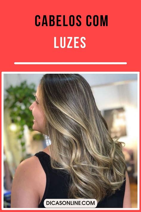 Cabelos com luzes: 20 Ideias para diferentes tipos de cabelo .